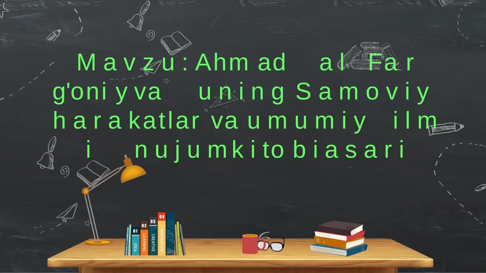 Ahmadal-Farg'oniy va uning Samoviy harakatlar va umumiy ilmi nujum kitobi asari