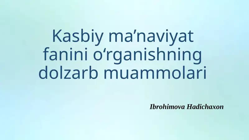 Kasbiy ma'naviyat fanini o'rgaanishning dolzarb muammolari