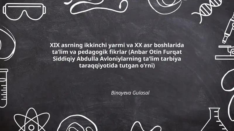 XIX asrning ikkinchi yarmi va XX asr boshlarida taʼlim va pedagogik fikrlar (Anbar Otin Furqat Siddiqiy Abdulla Avloniylarning taʼlim tarbiya taraqqiyotida tutgan oʻrni)