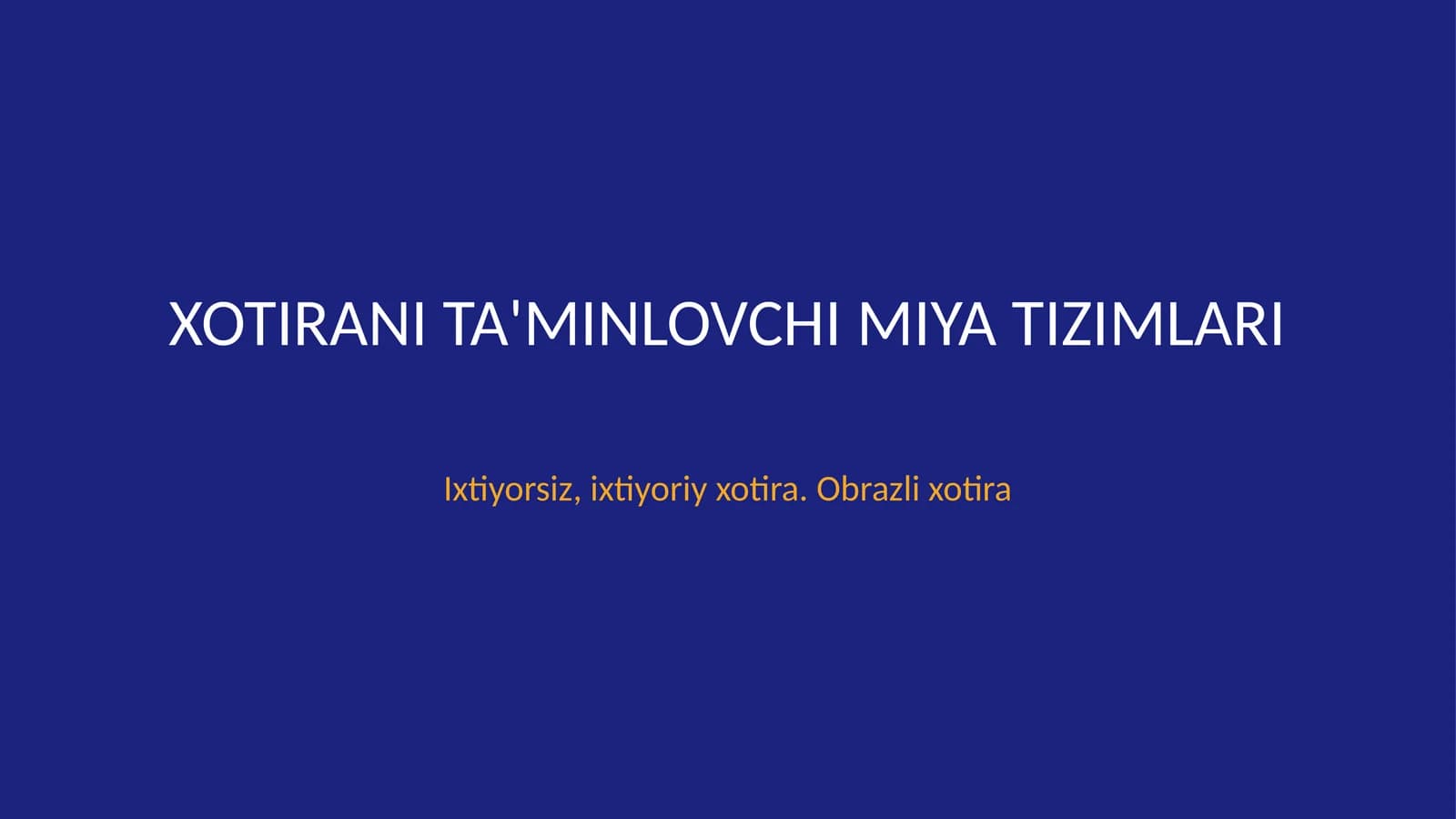 Xotirani taʼminlovchi miya tizimlari. Ixtiyorsiz, ixtiyoriy xotira. Obrazli xotira