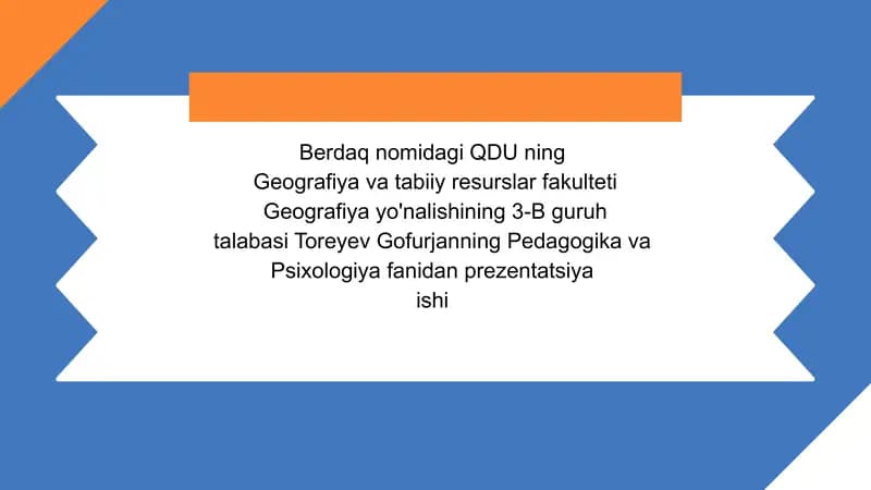 Geografiya yo'nalishining 3-B guruh talabasi Toreyev Gofur janning Pedagogika va Psixologiya fanidan prezentatsiya ishi