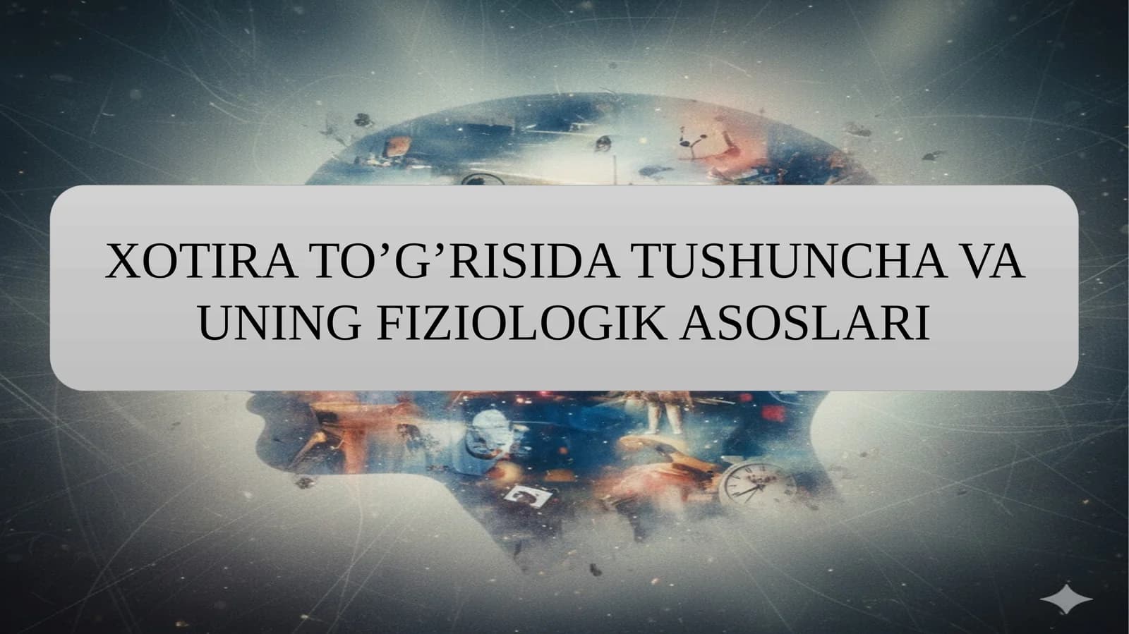 XOTIRA TO’G’RISIDA TUSHUNCHA VA UNING FIZIOLOGIK ASOSLARI