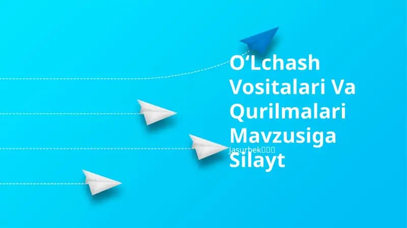 OʻLchash Vositalari Va Qurilmalari Mavzusiga Silayt