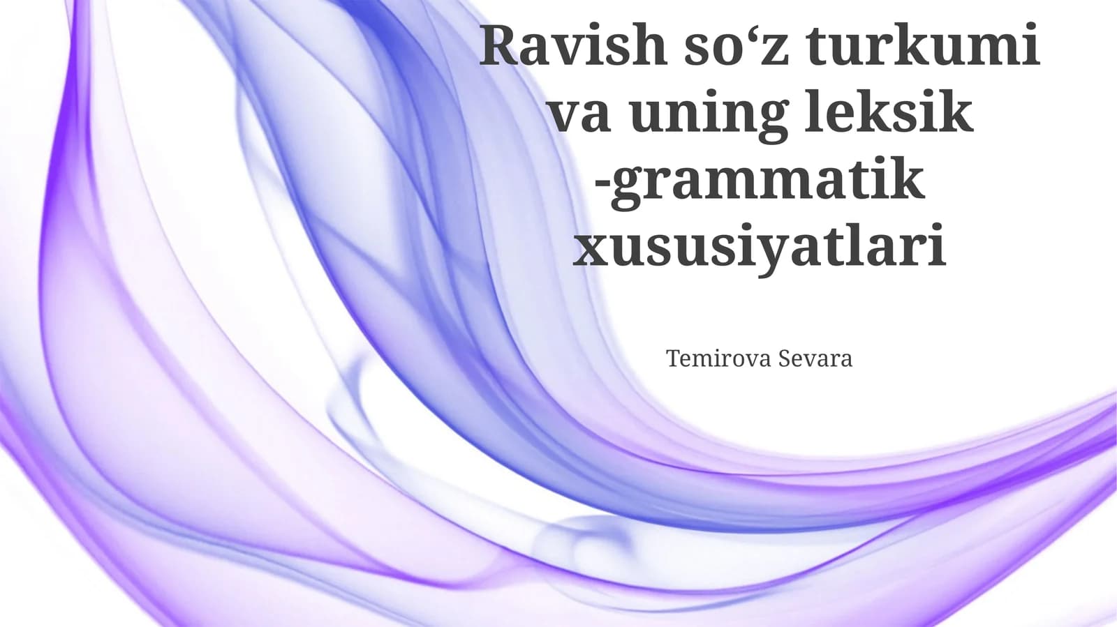 "Ravish soʻz turkumi va uning leksik -grammatik xususiyatlari"