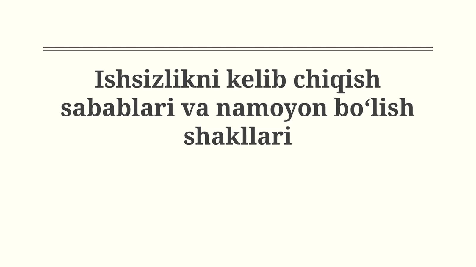 Ishsizlikni kelib chiqish sabablari va namoyonboʻlishshakllari