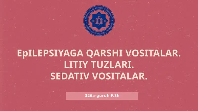 Epilepsiyaga qarshi vositalar.  Litiy tuzlari.  Sedativ vositalar.