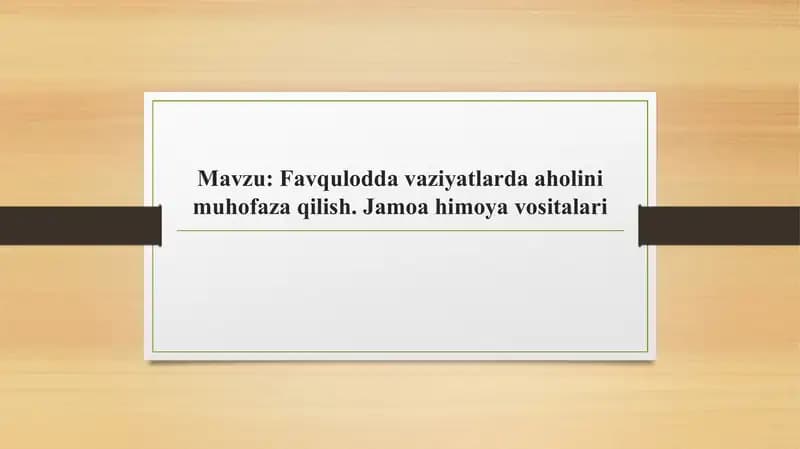 Favqulodda vaziyatlarda aholini muhofaza qilish. Jamoa himoya vositalari