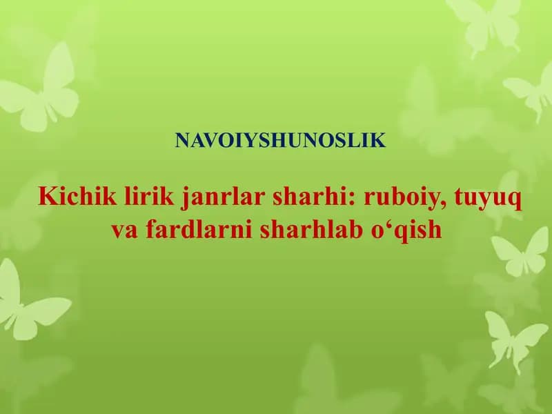 Kichik lirik janrlar sharhi: ruboiy, tuyuq va fardlarni sharhlab o‘qish