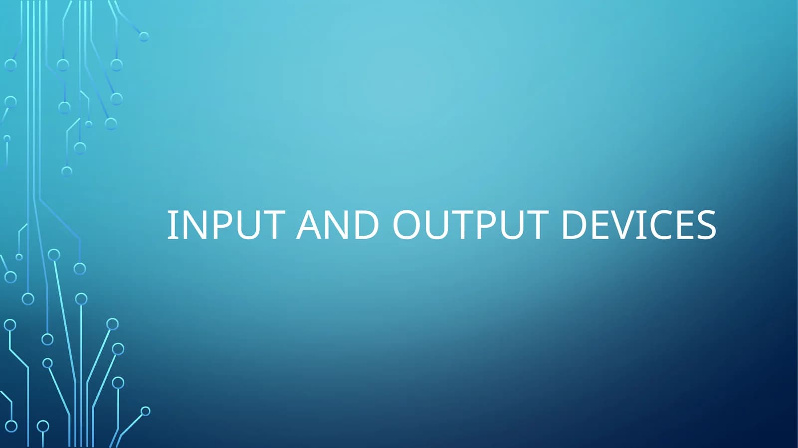 Input and output devices
