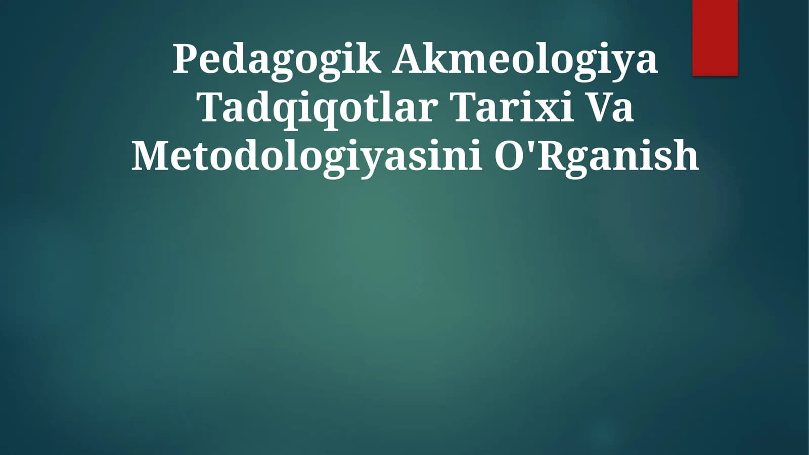 Pedagogik Akmeologiya Tadqiqotlar Tarixi Va Metodologiyasini O'Rganish