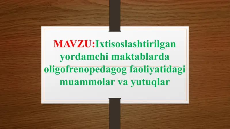 Ixtisoslashtirilgan yordamchi maktablarda oligofrenopedagog faoliyatidagi muammolar va yutuqlar