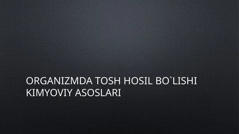 Organizmda tosh hosil bo‘lishi kimyoviy asoslari