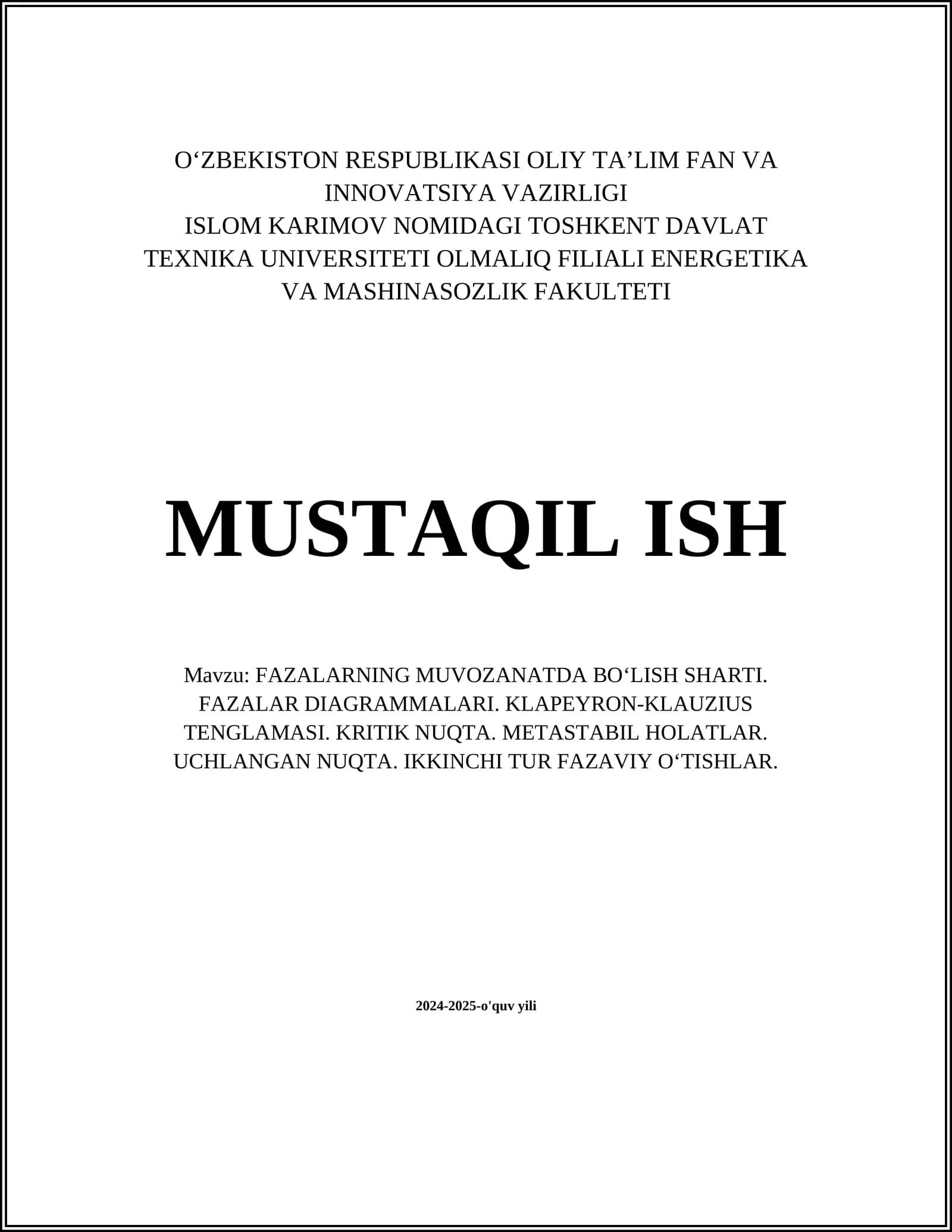 FАZАLАRNING MUVОZАNАTDА BO‘LISH SHАRTI. FАZАLАR DIАGRАMMАLАRI. KLАPЕYRОN-KLАUZIUS TЕNGLАMАSI. KRITIK NUQTА. MЕTАSTАBIL HОLАTLАR. UCHLАNGАN NUQTА. IKKINCHI TUR FАZАVIY O‘TISHLАR
