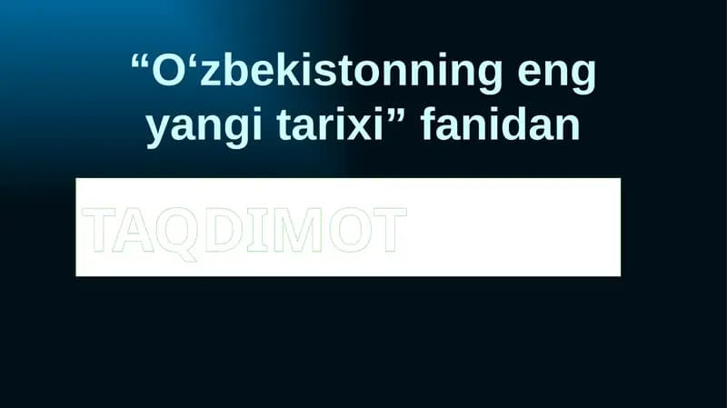 1-mavzu Kirish. «O‘zbekistonningengyangitarixi»o‘quv faniningpredmeti,maqsadivavazifalari,nazariy-metodologiktamoyillari