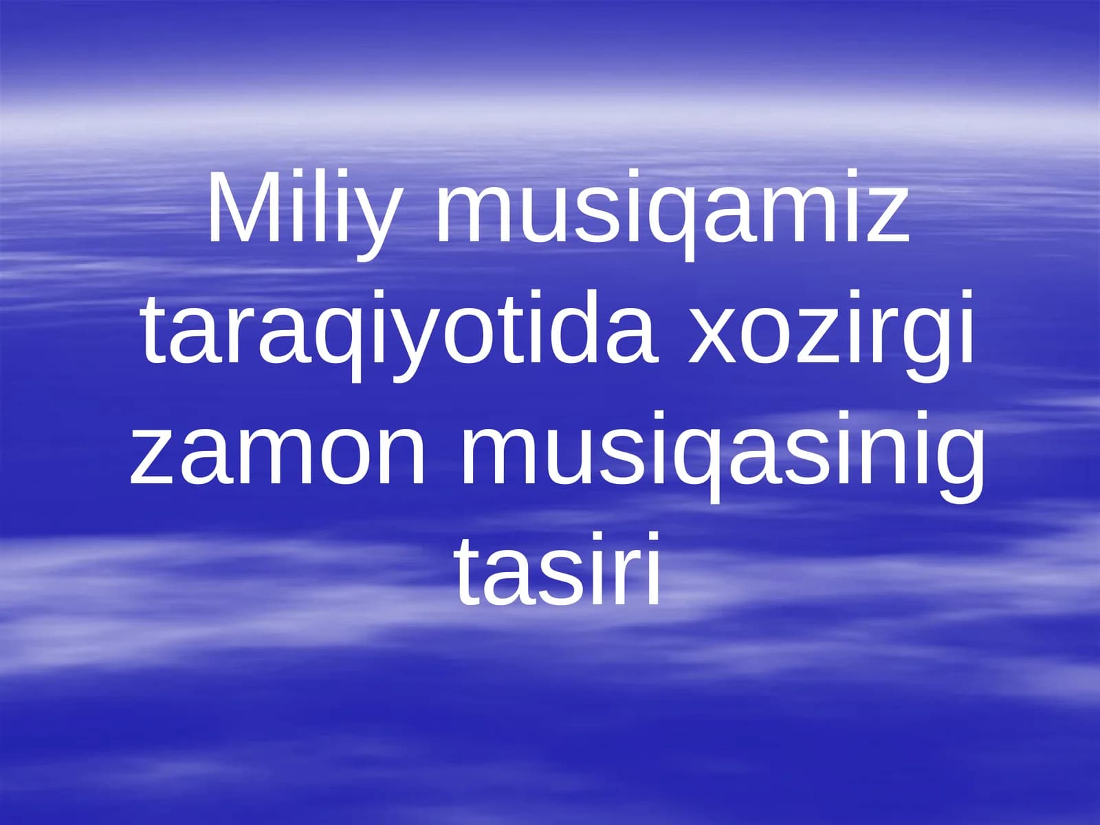 Miliy musiqamiz taraqiyotida xozirgi zamon musiqasinig tasiri