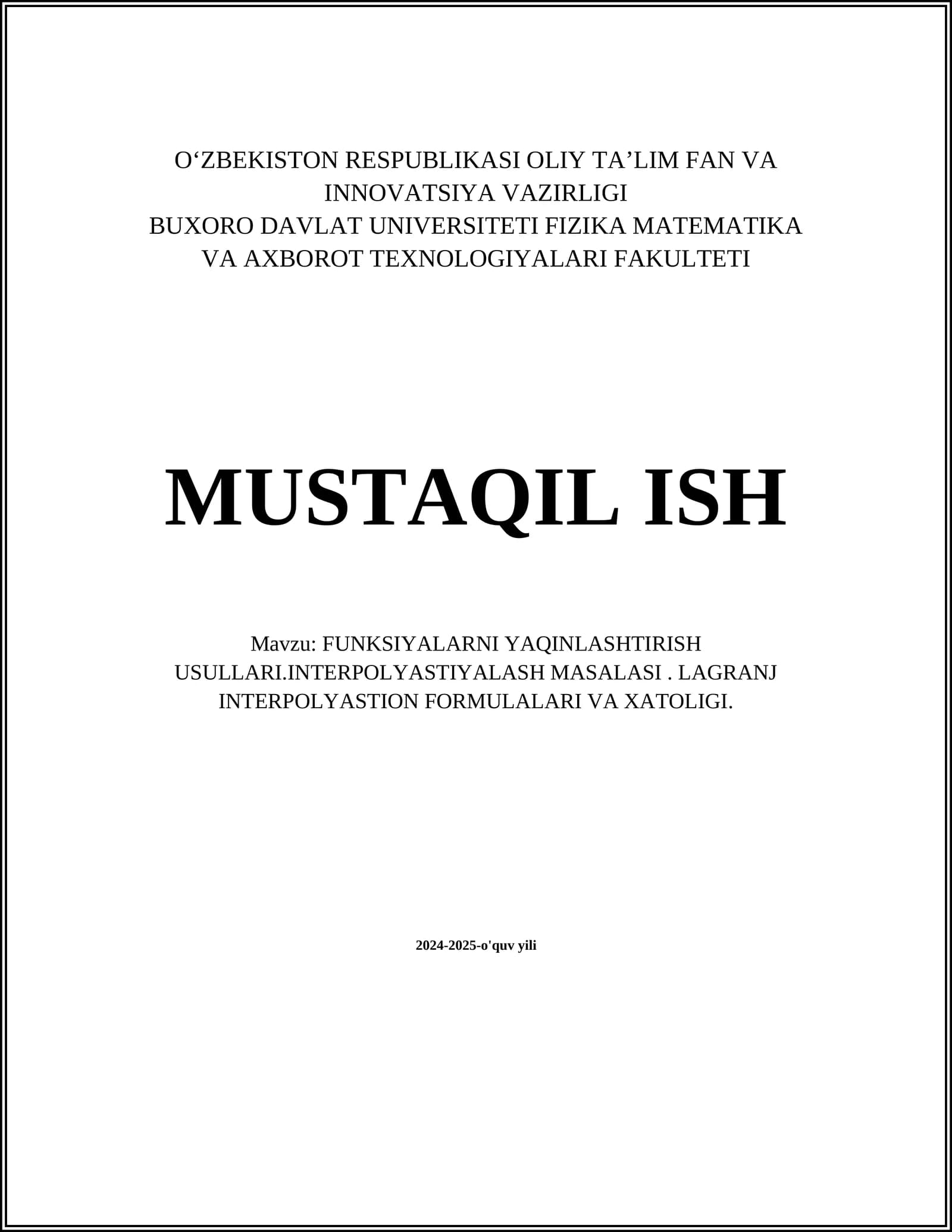 MUSTAQIL ISH Mavzu: FUNKSIYALARNI YAQINLASHTIRISH USULLARI.INTERPOLYASTIYALASH MASALASI. LAGRANJ INTERPOLYASTION FORMULALARI VA XATOLIGI