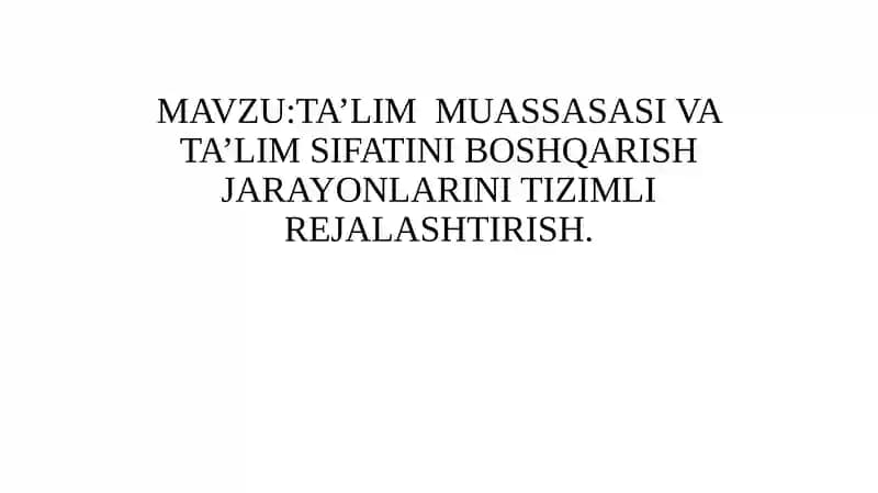 TA’LIM MUASSASASI VA TA’LIM SIFATINI BOSHQARISH JARAYONLARINI TIZIMLI REJALASHTIRISH
