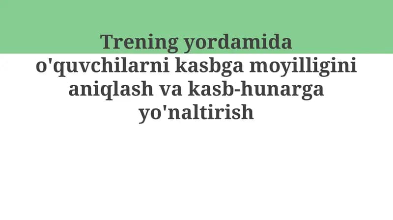 Trening "Kasbiy layoqatni aniqlash va kasbiy yo'naltirish"