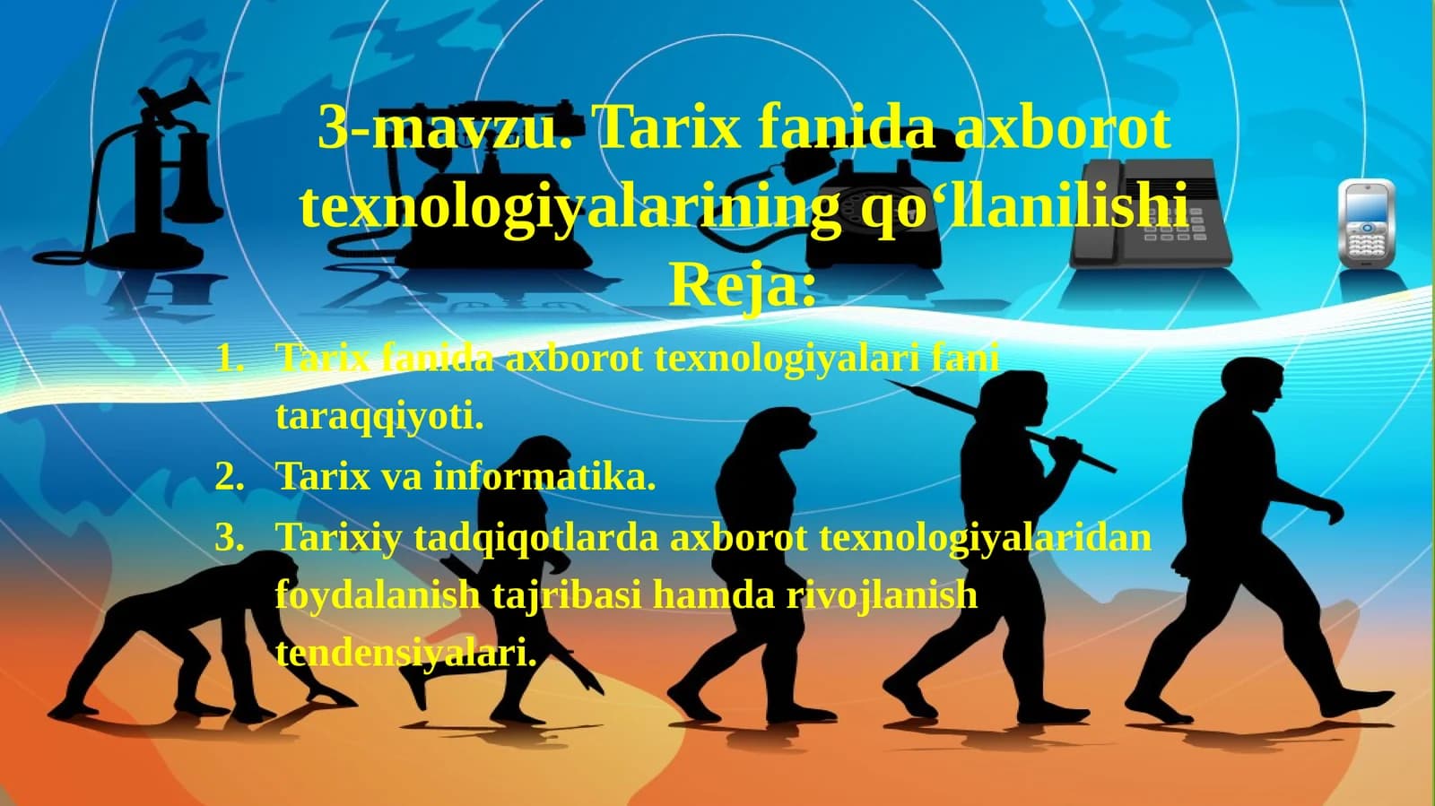 3-mavzu.Tarixfanidaaxborottexnologiyalariningqo‘llanilishi