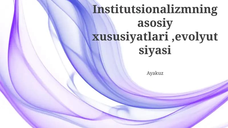 Institutsionalizmning asosiy xususiyatlari,evolyutsiyasi