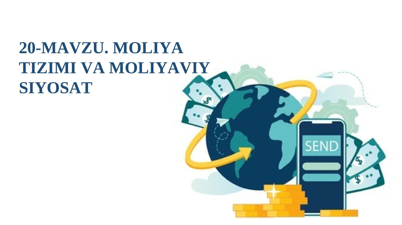 20-MАVZU. MОLIYA TIZIMI VА MОLIYAVIY SIYOSАT