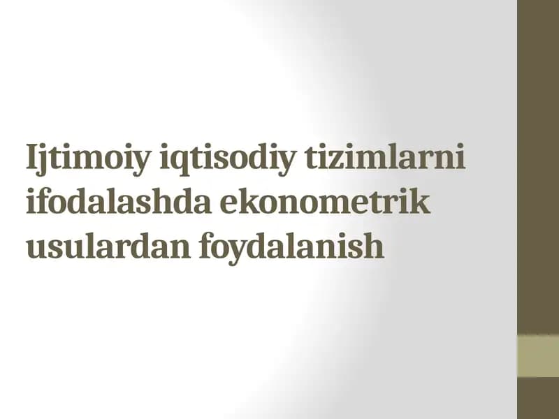 Ijtimoiy iqtisodiy tizimlarni ifodalashda ekonometrik usulardan foydalanish