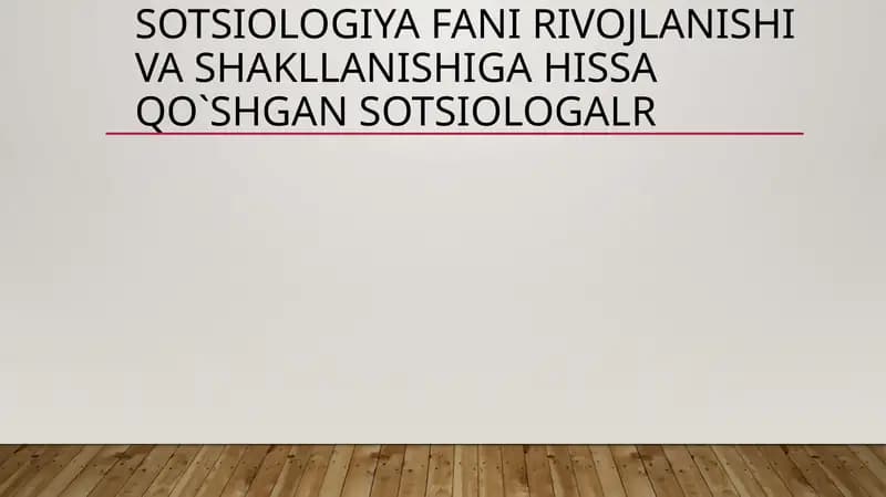 Sotsiologiya fani rivojlanishi va shakllanishiga hissa qo`shgan sotsiologalr