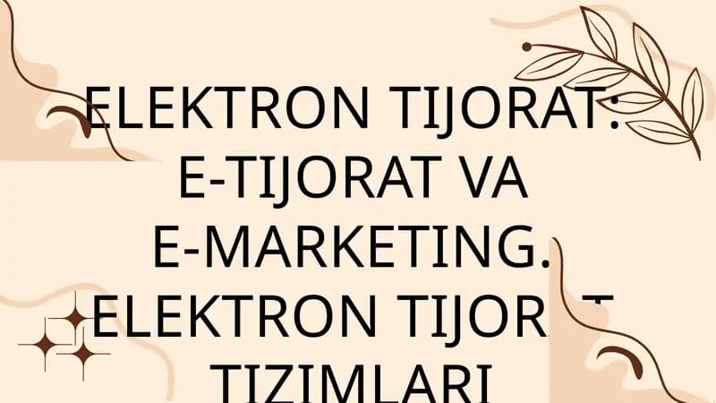 Elektron tijorat:  E-tijorat va  E-marketing. Elektron tijorat tizimlari
