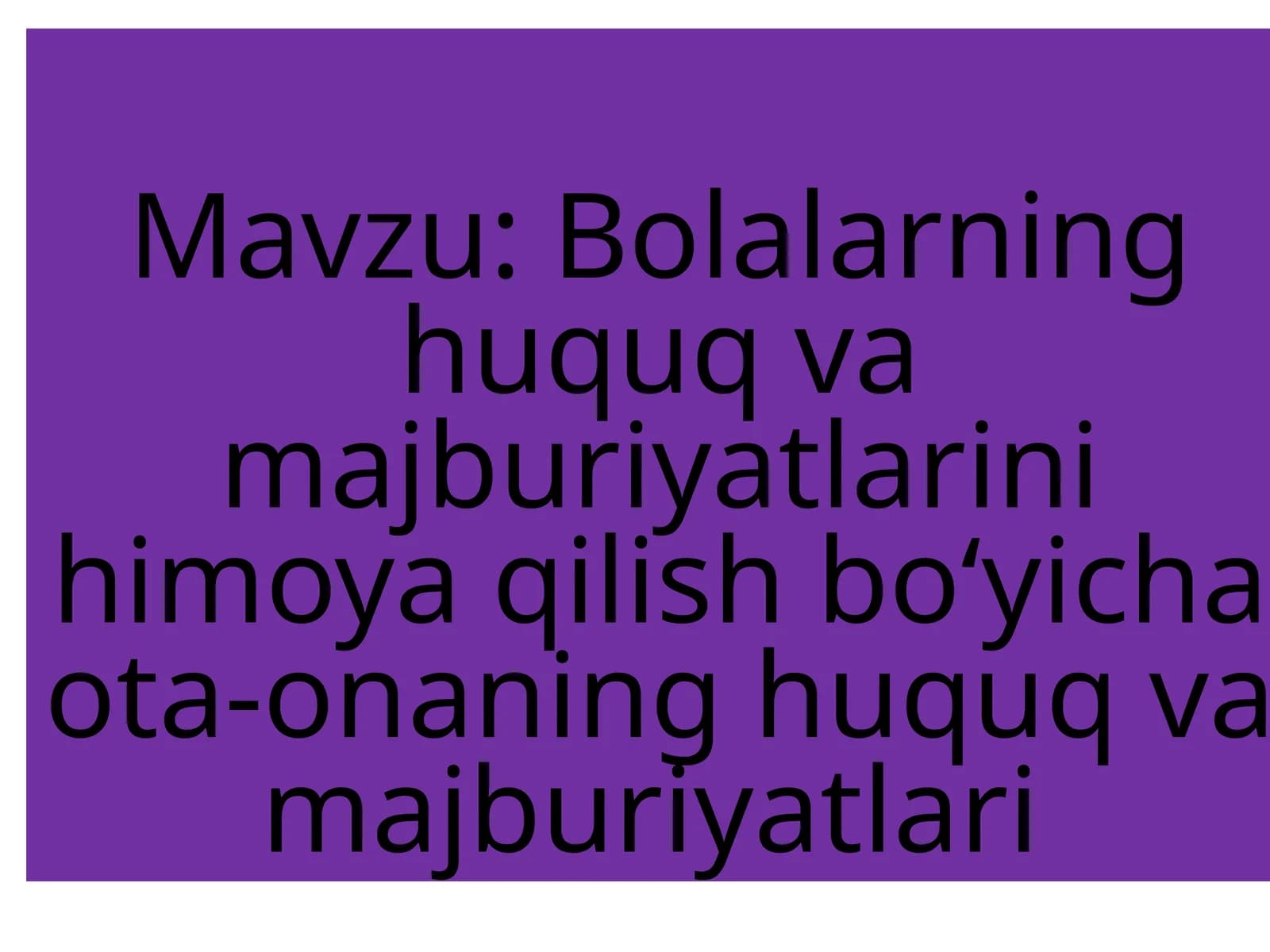 Bolalarning huquq va majburiyatlarini himoya qilish boʻyicha ota-onaning huquq va majburiyatlari