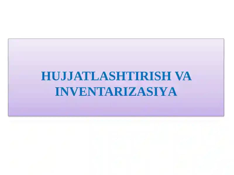 HUJJATLASНTIRISН VA INVENTARIZASIYА