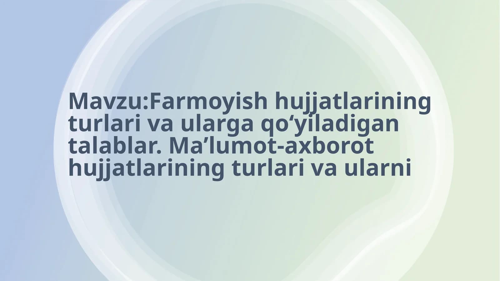 Farmoyish hujjatlarining turlari va ularga qo‘yiladigan talablar. Ma’lumot-axborot hujjatlarining turlari va ularni