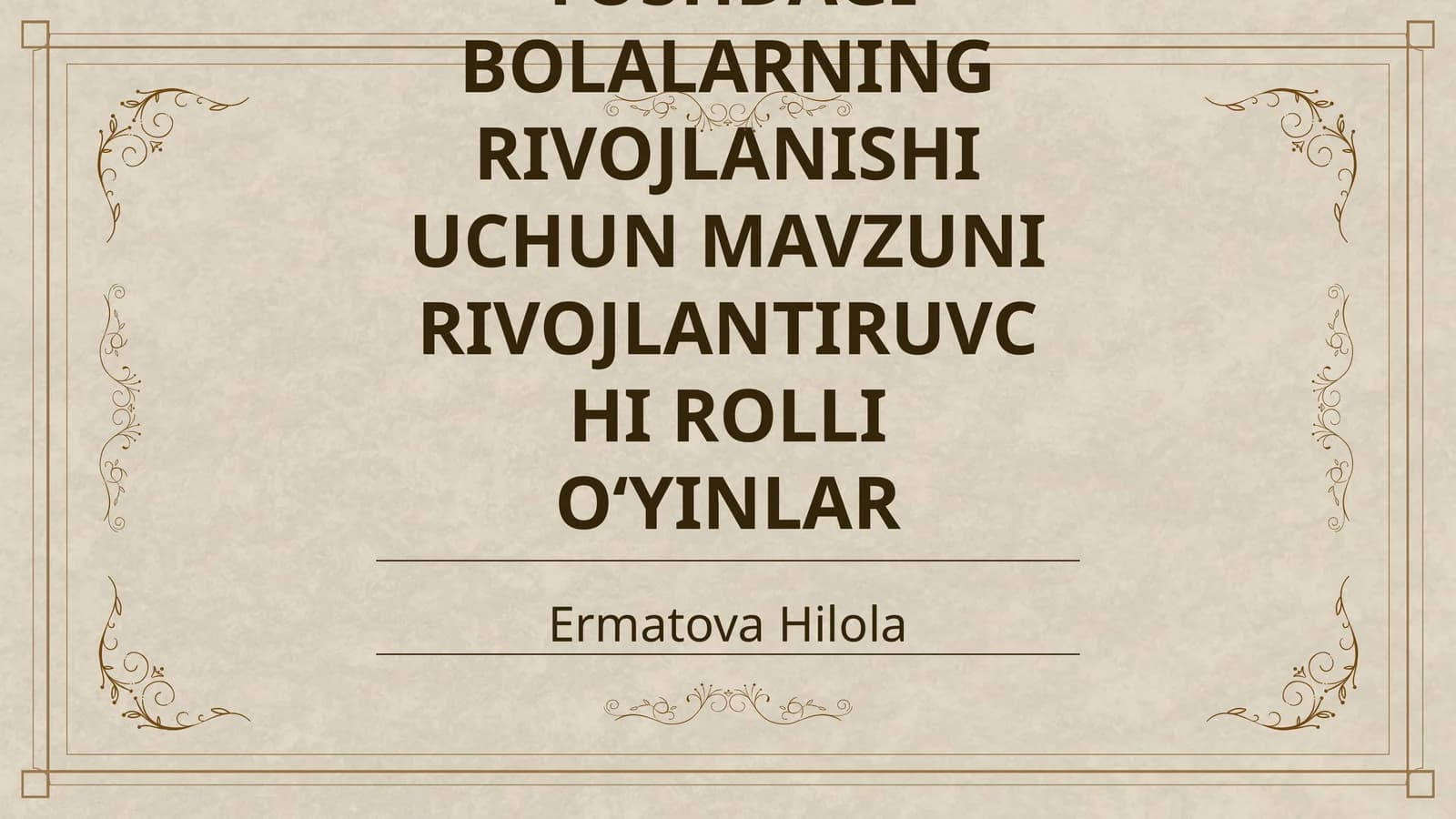 MAKTABGACHA YOSHDAGI BOLALARNING RIVOJLANISHI UCHUN MAVZUNI RIVOJLANTIRUVCHI ROLLI OʻYINLAR