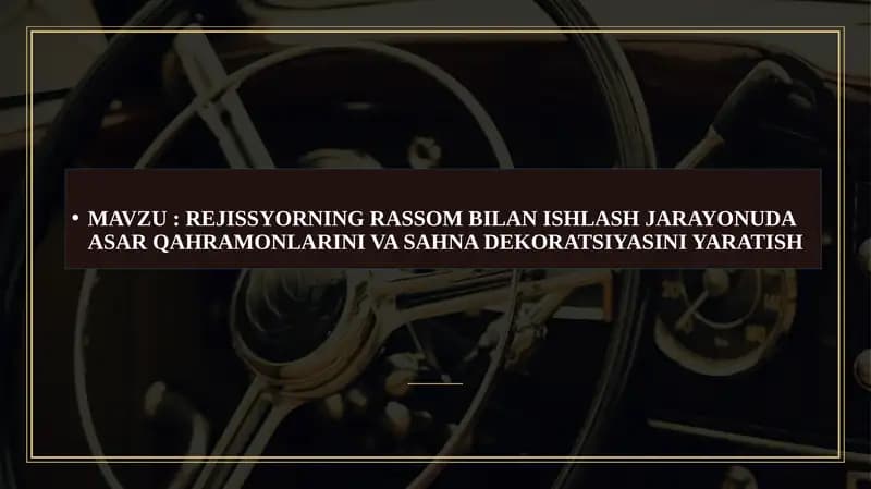 REJISSYORNING RASSOM BILAN ISHLASH JARAYONUDA ASAR QAHRAMONLARINI VA SAHNA DEKORATSIYASINI YARATISH