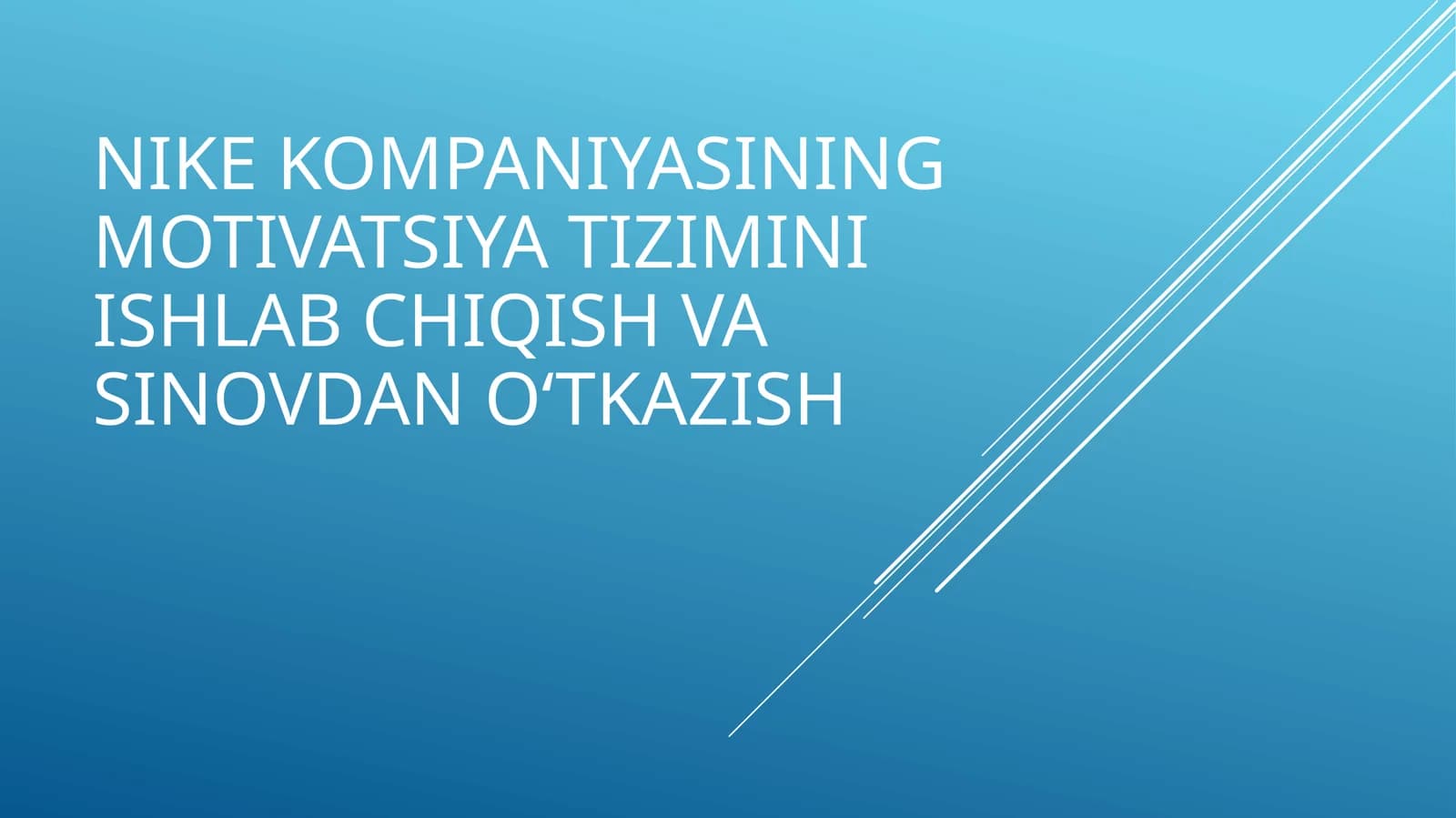 NIKE KOMPANIYASINING MOTIVATSIYA TIZIMINI ISHLAB CHIQISH VA SINOVDAN O‘TKAZISH