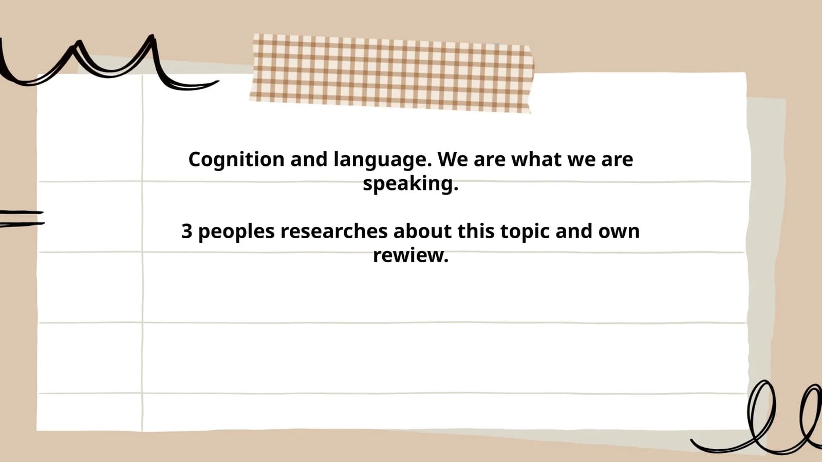 Cognition and language. We are what we are speaking