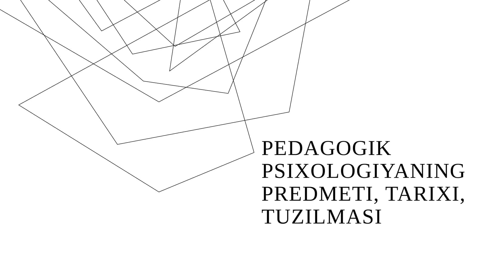Pedagogik psixologiyaning predmeti, tarixi, tuzilmasi