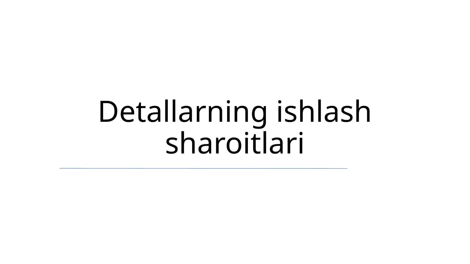 Detallarning ishlash sharoitlari