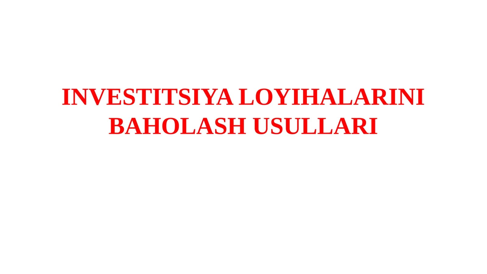 INVESTITSIYA LOYIHALARINIBAHOLASH USULLARI