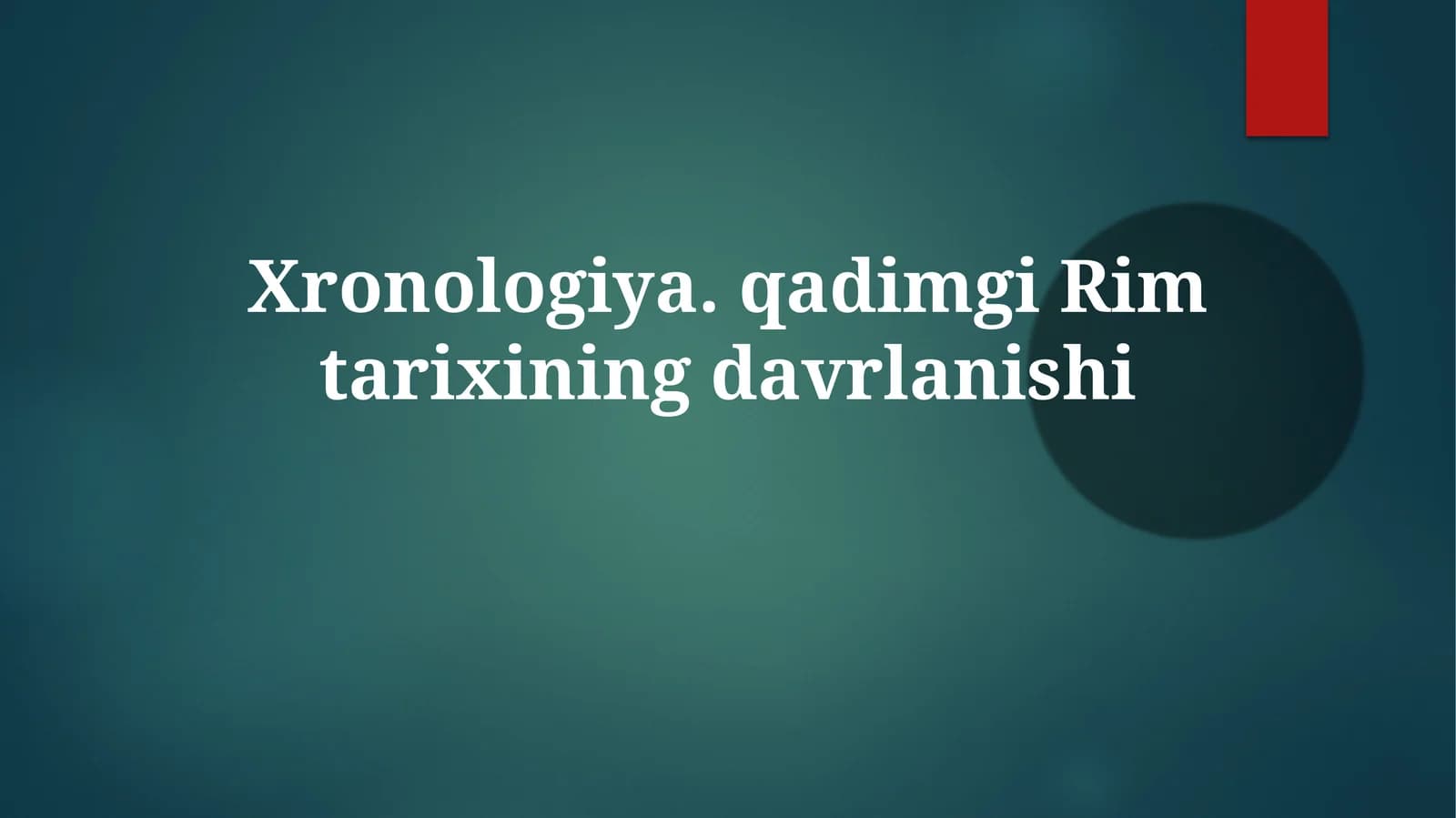 Xronologiya.qadimgiRimtarixiningdavrlanishi