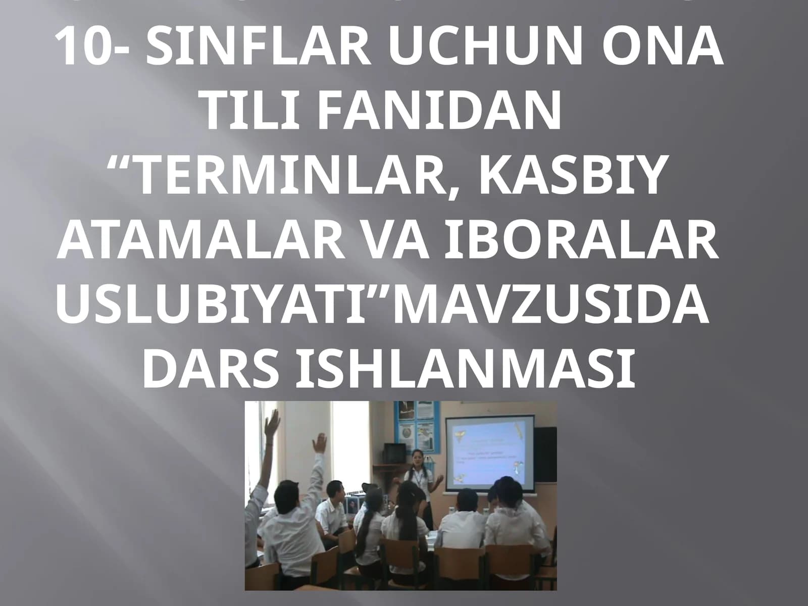 Fotimaning10- sinflar uchun ona tili fanidan “Terminlar, kasbiy atamalar va iboralar uslubiyati”