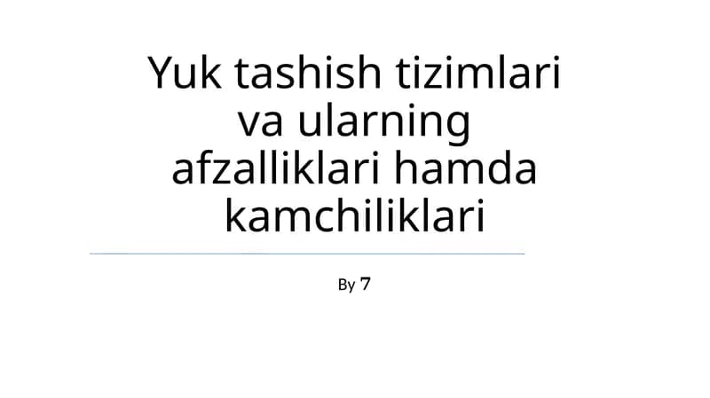 Yuk tashish tizimlari va ularning afzalliklari hamda kamchiliklari