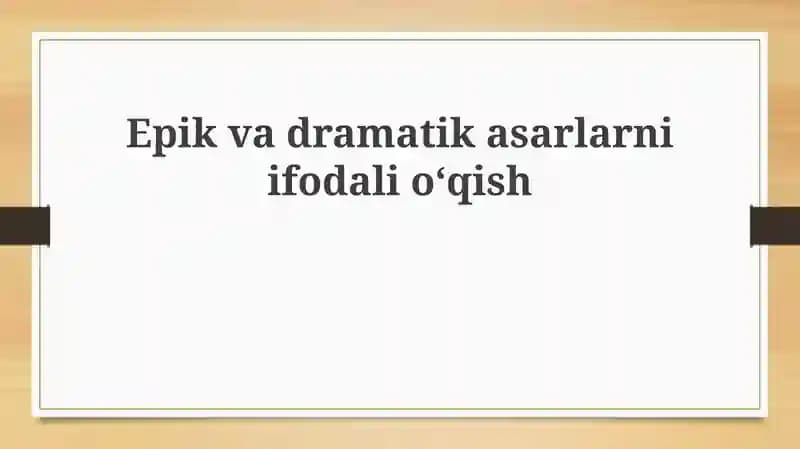 Epik va dramatik asarlarni ifodali o'qish