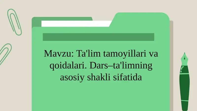 Ta'lim tamoyillari va qoidalari. Dars–ta'limning asosiy shakli sifatida
