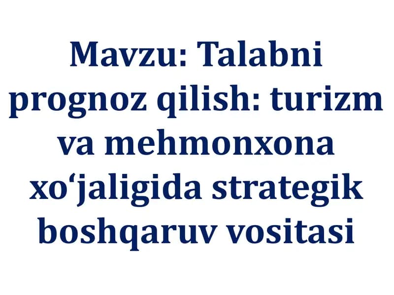 Talab niprognoz qilish: turizm va mehmonxona xo‘jaligida strategik boshqaruv vositasi
