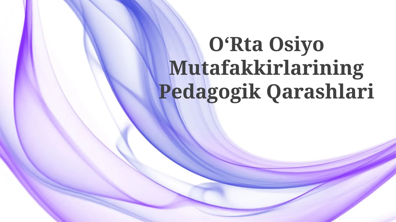 Oʻrta Osiyo Mutafakkirlarining Pedagogik Qarashlari
