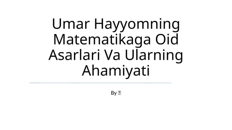 Umar Hayyomning Matematikaga Oid Asarlari Va Ularning Ahamiyati