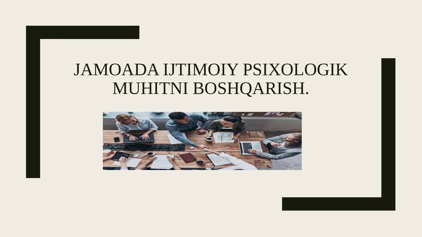 Jamoada ijtimoiy psixologik muhitni boshqarish.