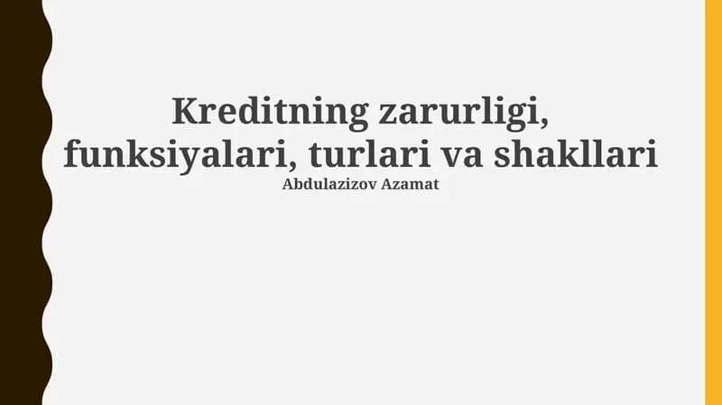 Kreditning zarurligi, funksiyalari, turlari va shakllari
