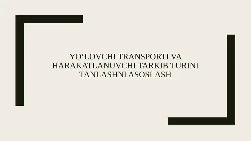 Yo‘lovchi transporti va harakatlanuvchi tarkib turini tanlashni asoslash