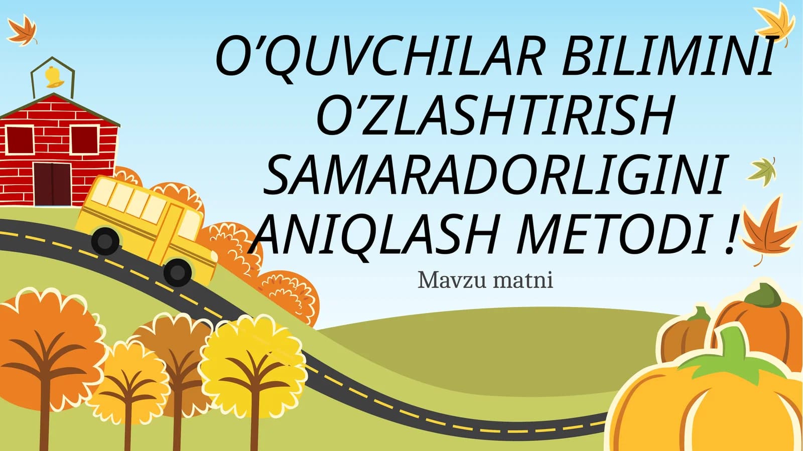 O’QUVCHILAR BILIMINI O’ZLASHTIRISH SAMARADORLIGINI ANIQLASH METODI